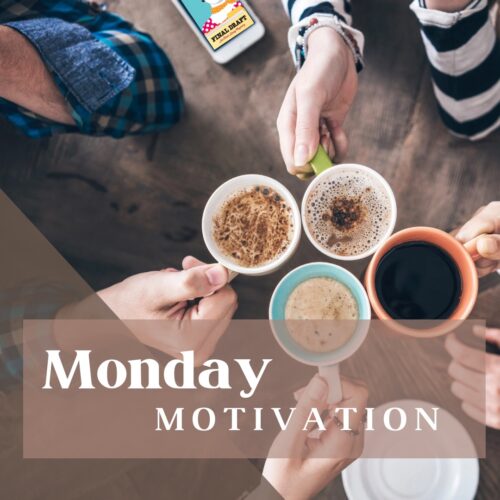 Hands holding coffee cups from above with Monday Motivation written at bottom